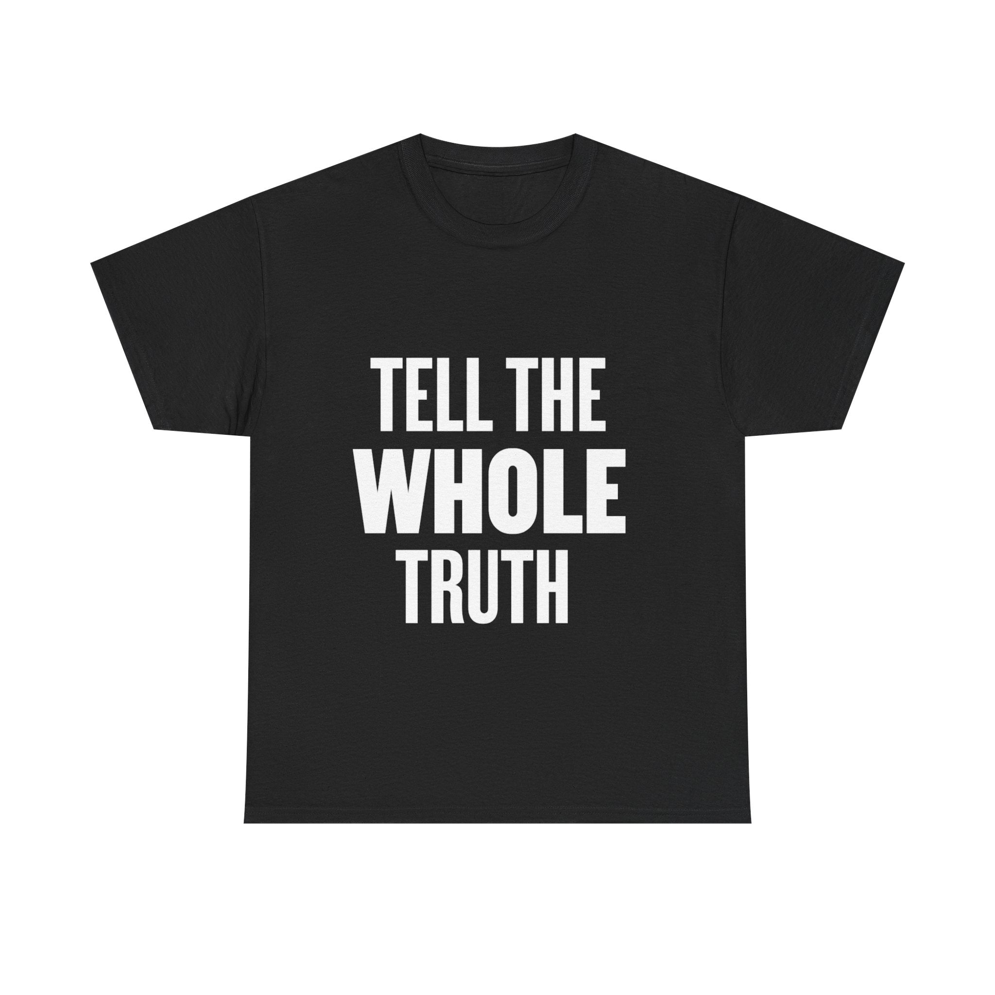 Tell The Whole Truth Tee