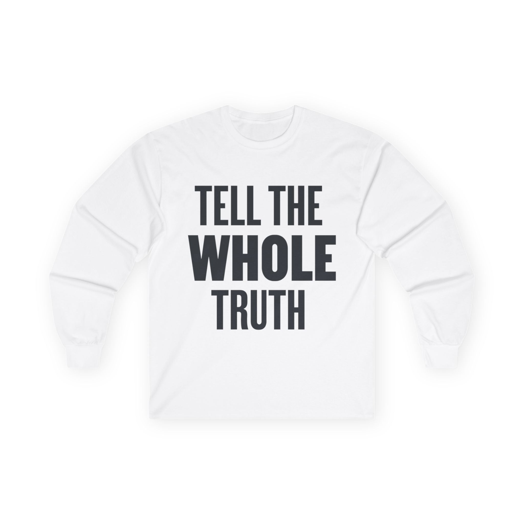 Tell The Whole Truth Long Sleeve Tee