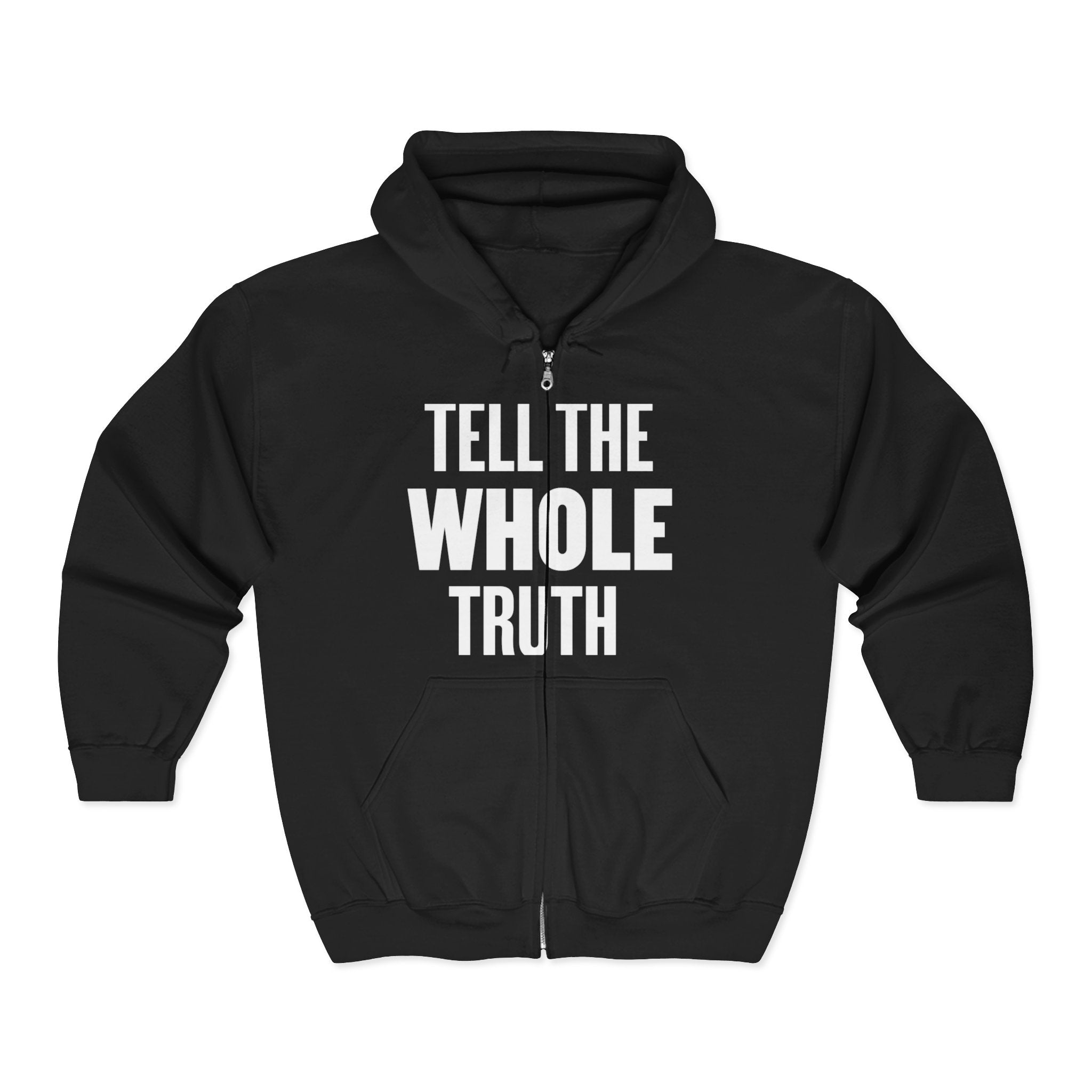 Tell The Whole Truth Full Zip Hooded Sweatshirt
