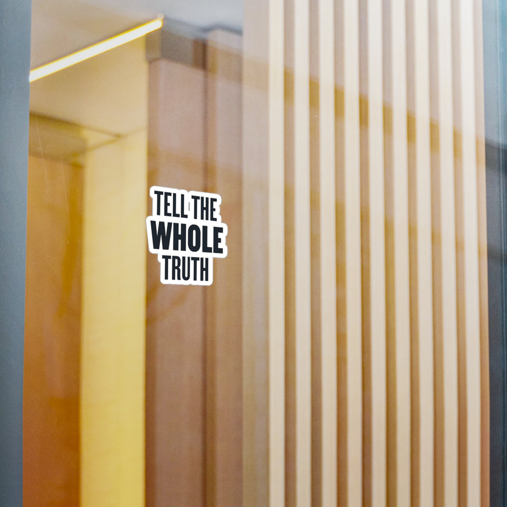 Tell The Whole Truth Sticker